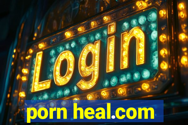 porn heal.com